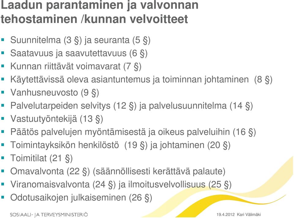 palvelusuunnitelma (14 ) Vastuutyöntekijä (13 ) Päätös palvelujen myöntämisestä ja oikeus palveluihin (16 ) Toimintayksikön henkilöstö (19 ) ja