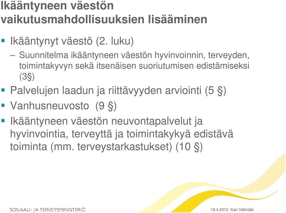 suoriutumisen edistämiseksi (3 ) Palvelujen laadun ja riittävyyden arviointi (5 ) Vanhusneuvosto (9 )