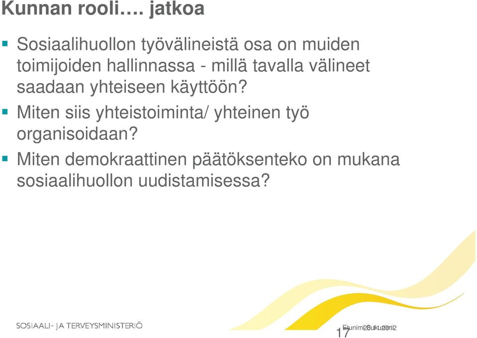 hallinnassa - millä tavalla välineet saadaan yhteiseen käyttöön?