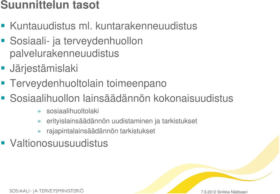 Järjestämislaki Terveydenhuoltolain toimeenpano Sosiaalihuollon lainsäädännön