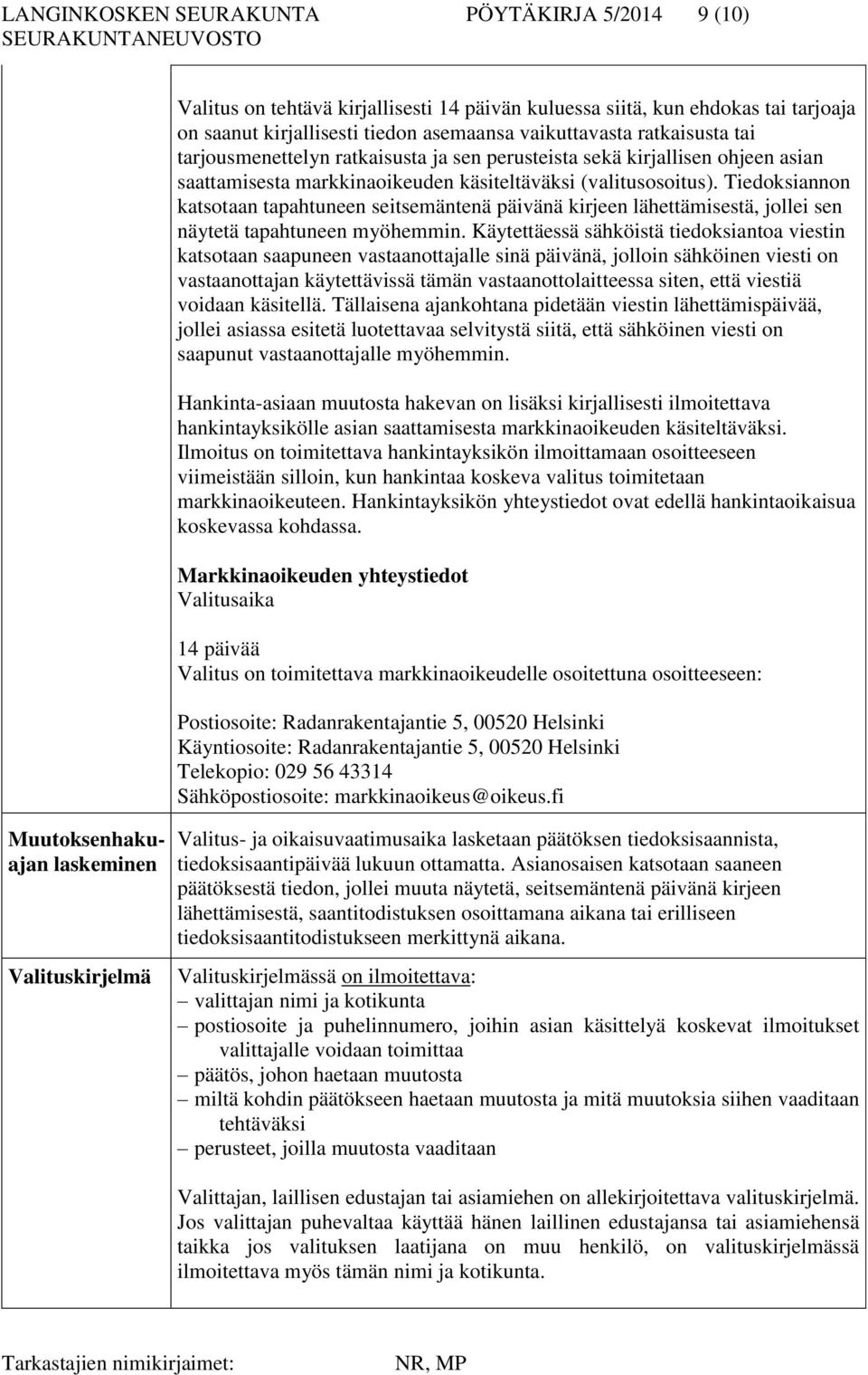 Tiedoksiannon katsotaan tapahtuneen seitsemäntenä päivänä kirjeen lähettämisestä, jollei sen näytetä tapahtuneen myöhemmin.