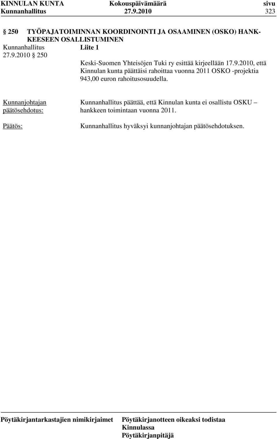 2010 250 Keski-Suomen Yhteisöjen Tuki ry esittää kirjeellään 17.9.