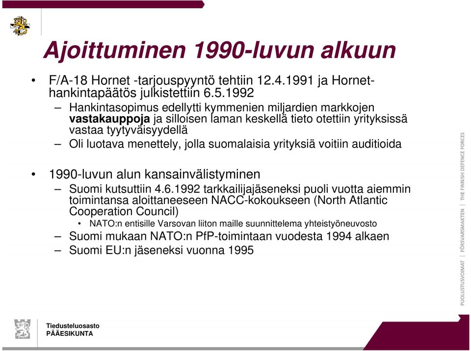 menettely, jolla suomalaisia yrityksiä voitiin auditioida 1990-luvun alun kansainvälistyminen Suomi kutsuttiin 4.6.