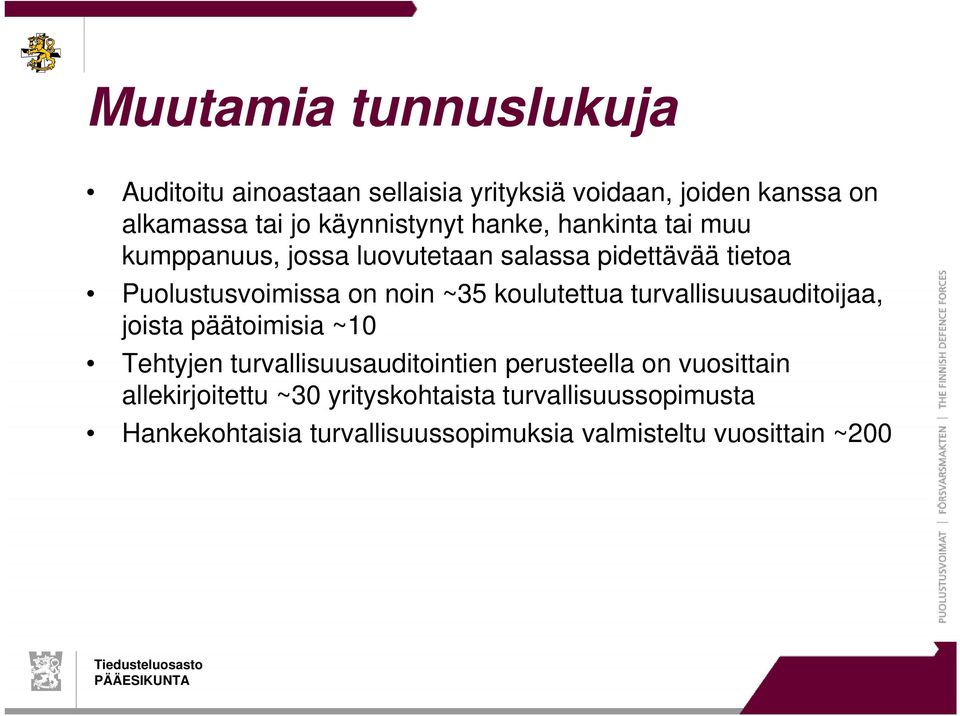 noin ~35 koulutettua turvallisuusauditoijaa, joista päätoimisia ~10 Tehtyjen turvallisuusauditointien perusteella on