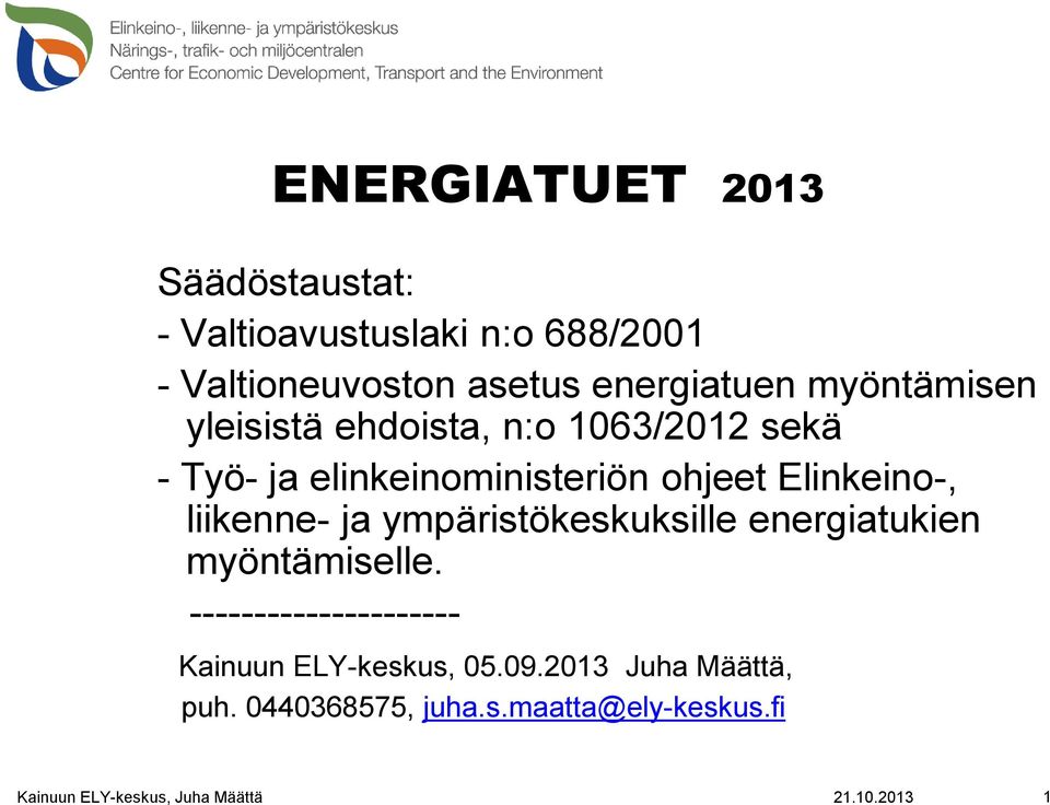 ohjeet Elinkeino-, liikenne- ja ympäristökeskuksille energiatukien myöntämiselle.