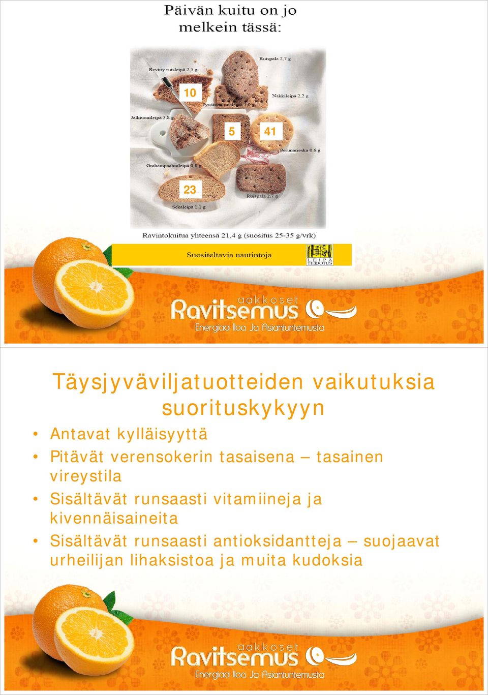 vireystila Sisältävät runsaasti vitamiineja ja kivennäisaineita Sisältävät