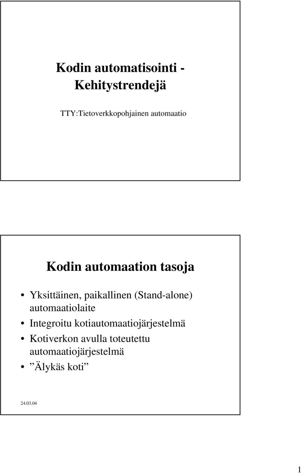 (Stand-alone) automaatiolaite Integroitu