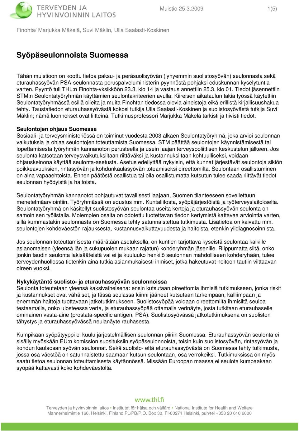 pyynnöstä pohjaksi eduskunnan kyselytuntia varten. Pyyntö tuli THL:n Finohta-yksikköön 23.3. klo 14 ja vastaus annettiin 25.3. klo 01.