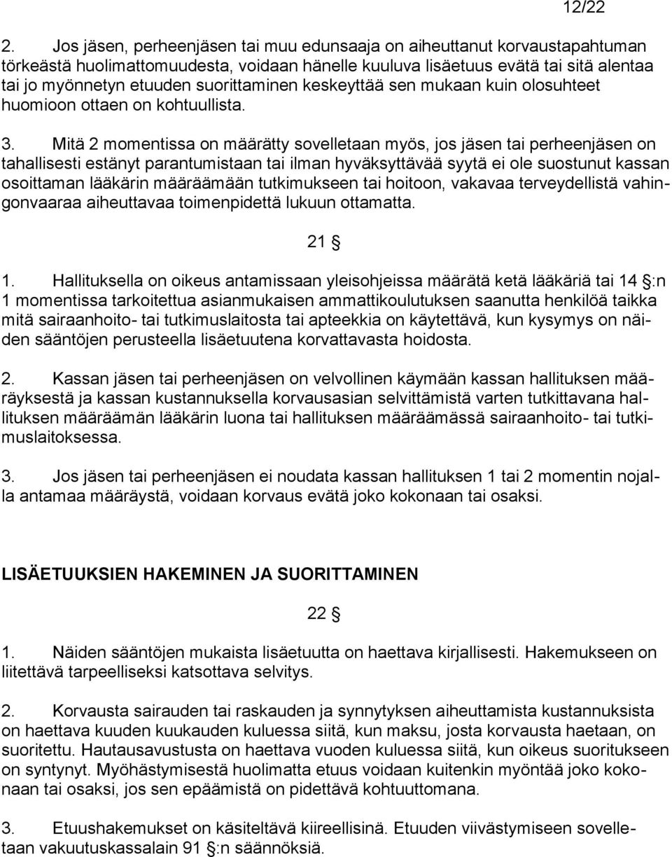 suorittaminen keskeyttää sen mukaan kuin olosuhteet huomioon ottaen on kohtuullista. 3.