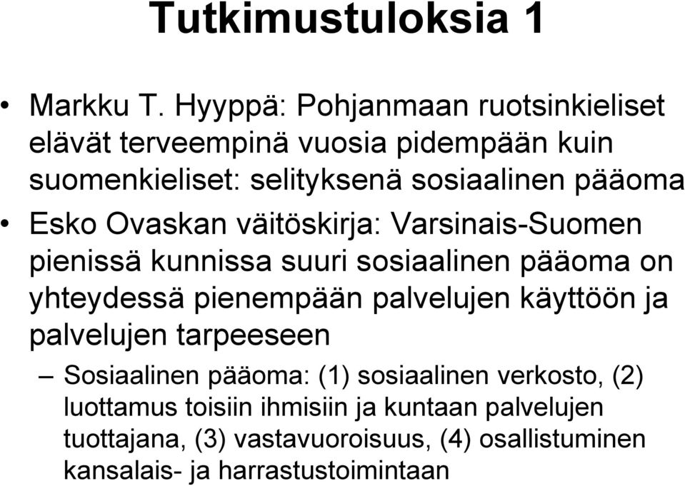 Ovaskan väitöskirja: Varsinais-Suomen pienissä kunnissa suuri sosiaalinen pääoma on yhteydessä pienempään palvelujen käyttöön ja