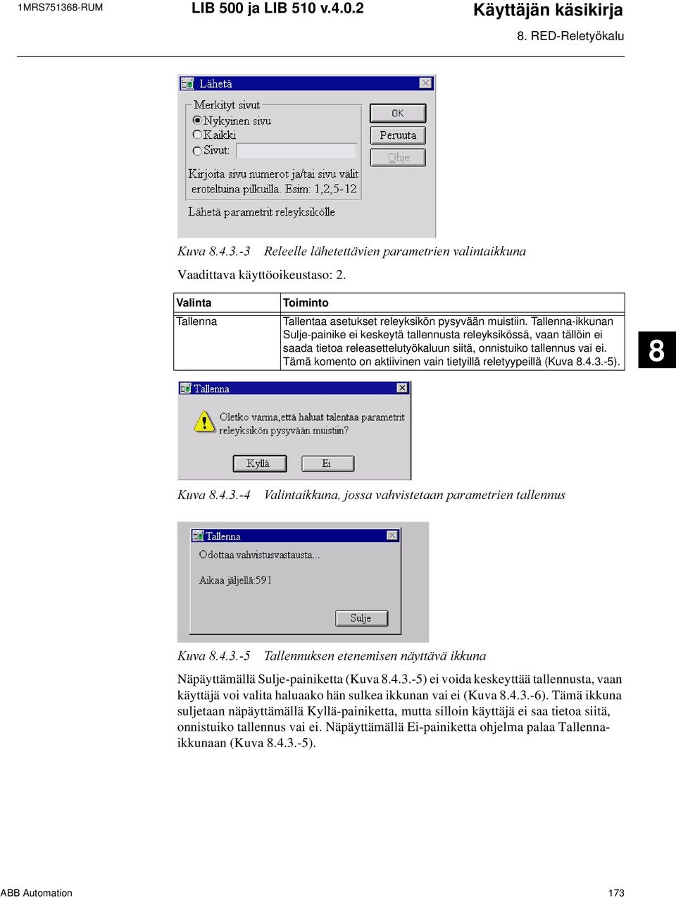 Tämä komento on aktiivinen vain tietyillä reletyypeillä (Kuva 8.4.3.-5).