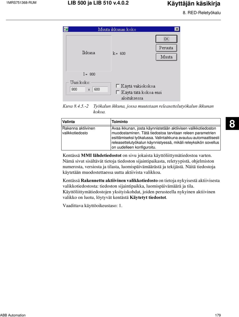 ikkuna avautuu automaattisesti releasettelutyökalun käynnistyessä, mikäli releyksikön sovellus on uudelleen konfiguroitu. Kentässä 00,OlKGHWLHGRVWRW on sivu jokaista käyttöliittymätiedostoa varten.