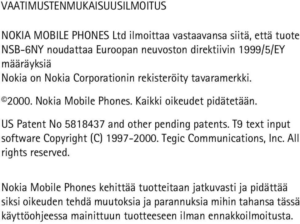 US Patent No 5818437 and other pending patents. T9 text input software Copyright (C) 1997-2000. Tegic Communications, Inc. All rights reserved.