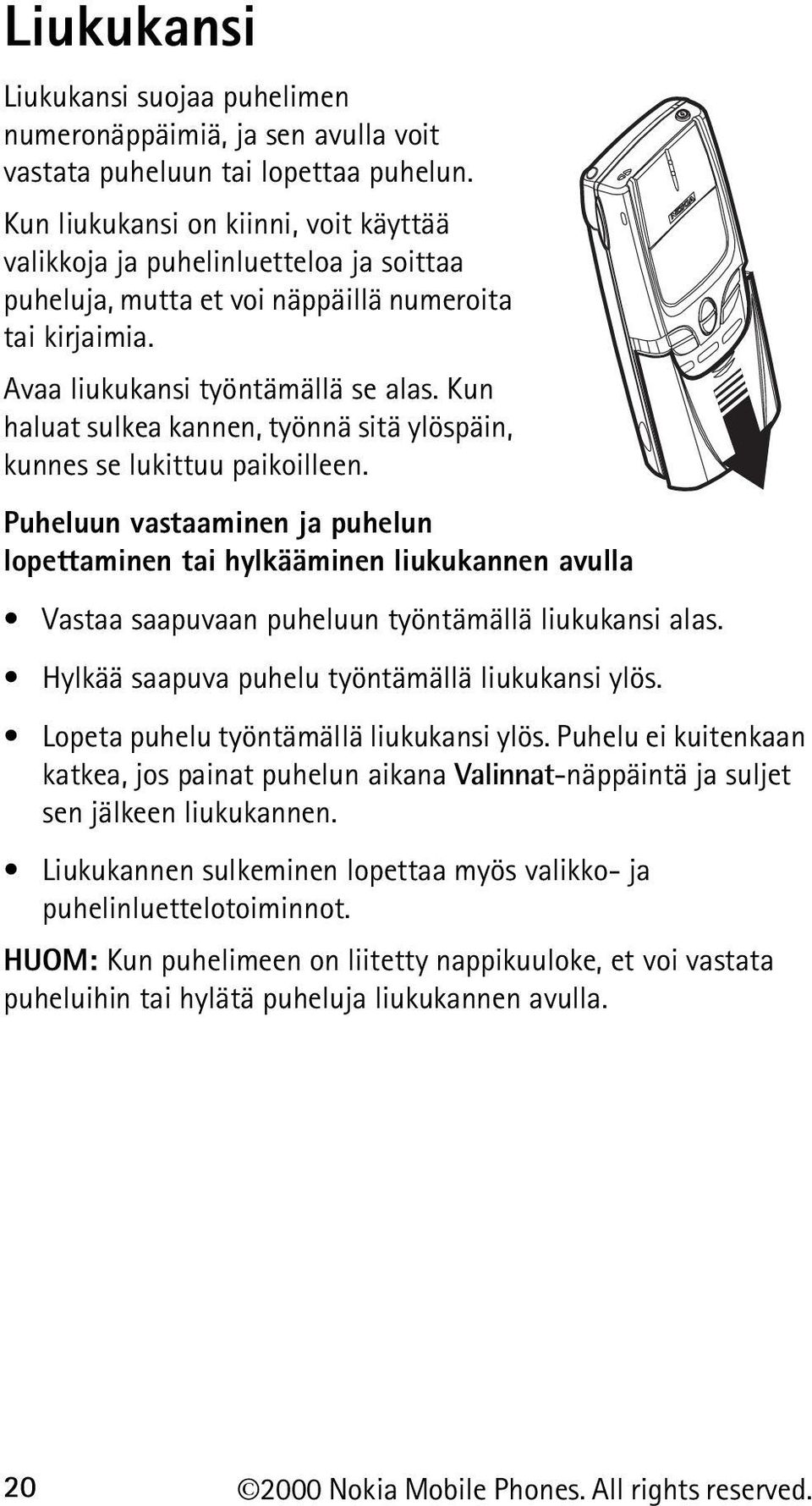 Kun haluat sulkea kannen, työnnä sitä ylöspäin, kunnes se lukittuu paikoilleen.