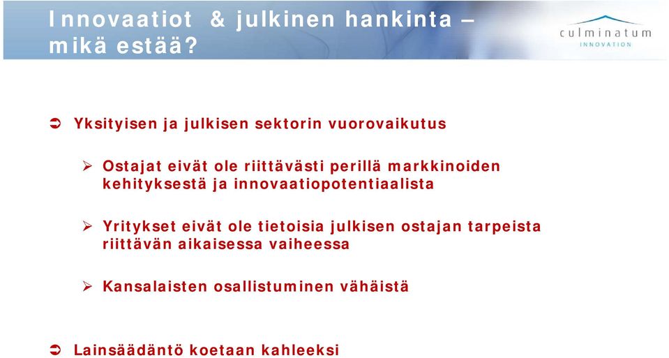 markkinoiden kehityksestä ja innovaatiopotentiaalista Yritykset eivät ole tietoisia