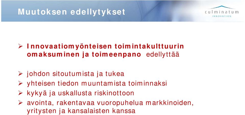 yhteisen tiedon muuntamista toiminnaksi kykyä k ja uskallusta