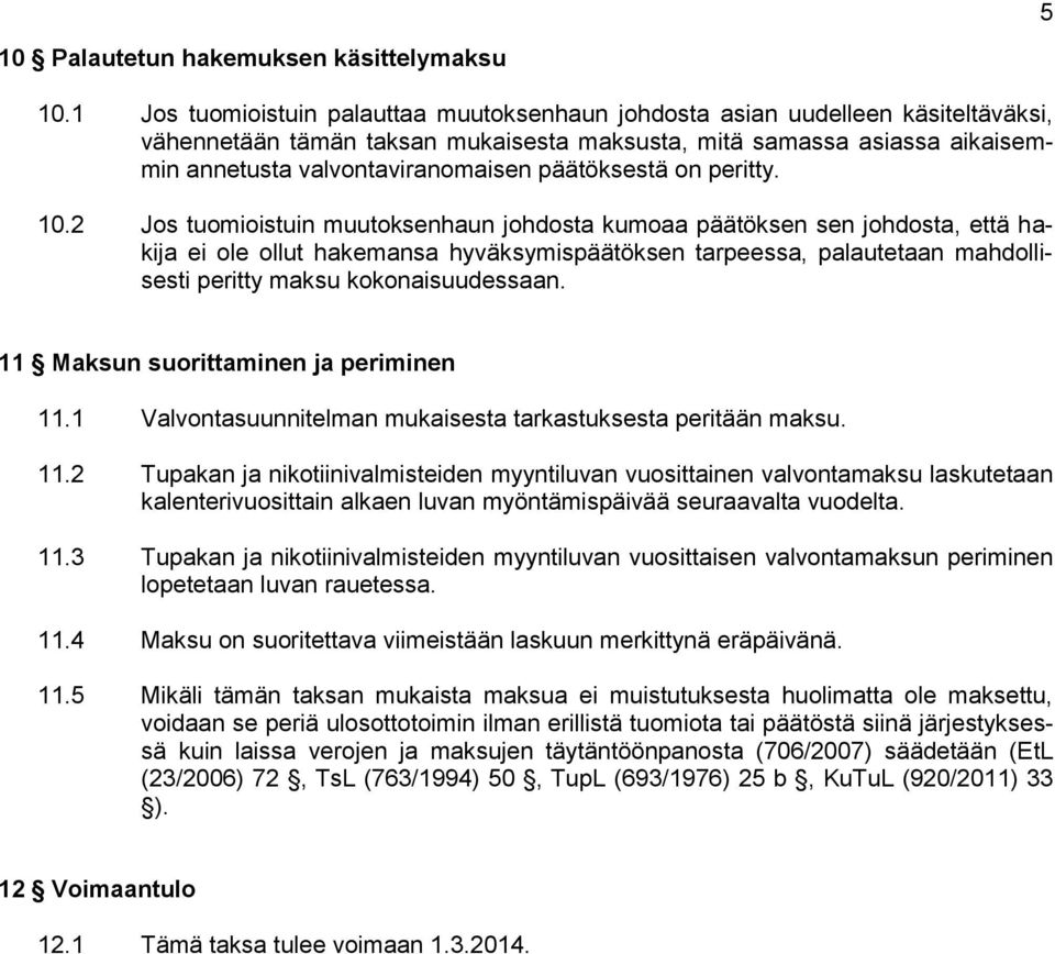 päätöksestä on peritty. 10.