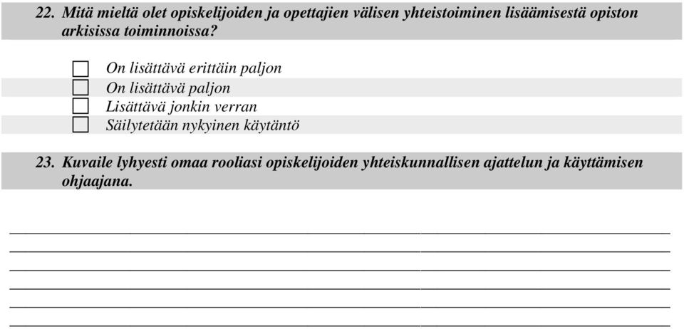 On lisättävä erittäin paljon On lisättävä paljon Lisättävä jonkin verran