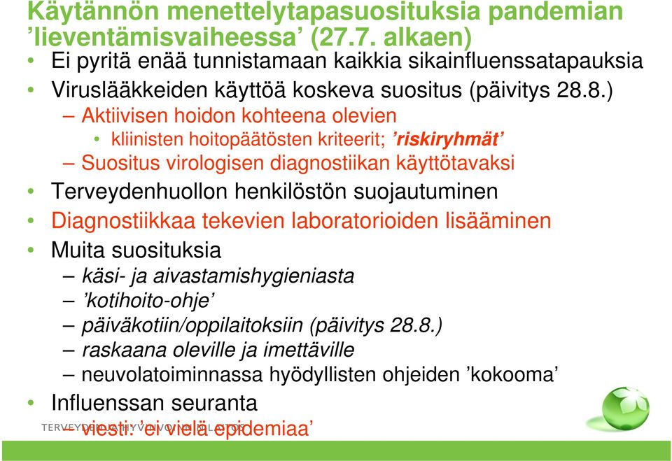 8.) Aktiivisen hoidon kohteena olevien kliinisten hoitopäätösten kriteerit; riskiryhmät Suositus virologisen diagnostiikan käyttötavaksi Terveydenhuollon henkilöstön