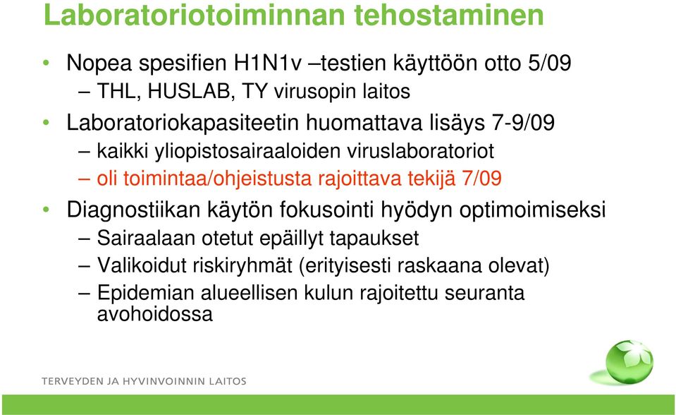 toimintaa/ohjeistusta rajoittava tekijä 7/09 Diagnostiikan käytön fokusointi hyödyn optimoimiseksi Sairaalaan