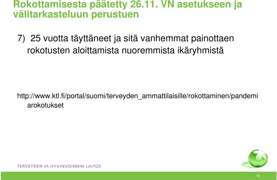 ja sitä vanhemmat painottaen rokotusten aloittamista nuoremmista