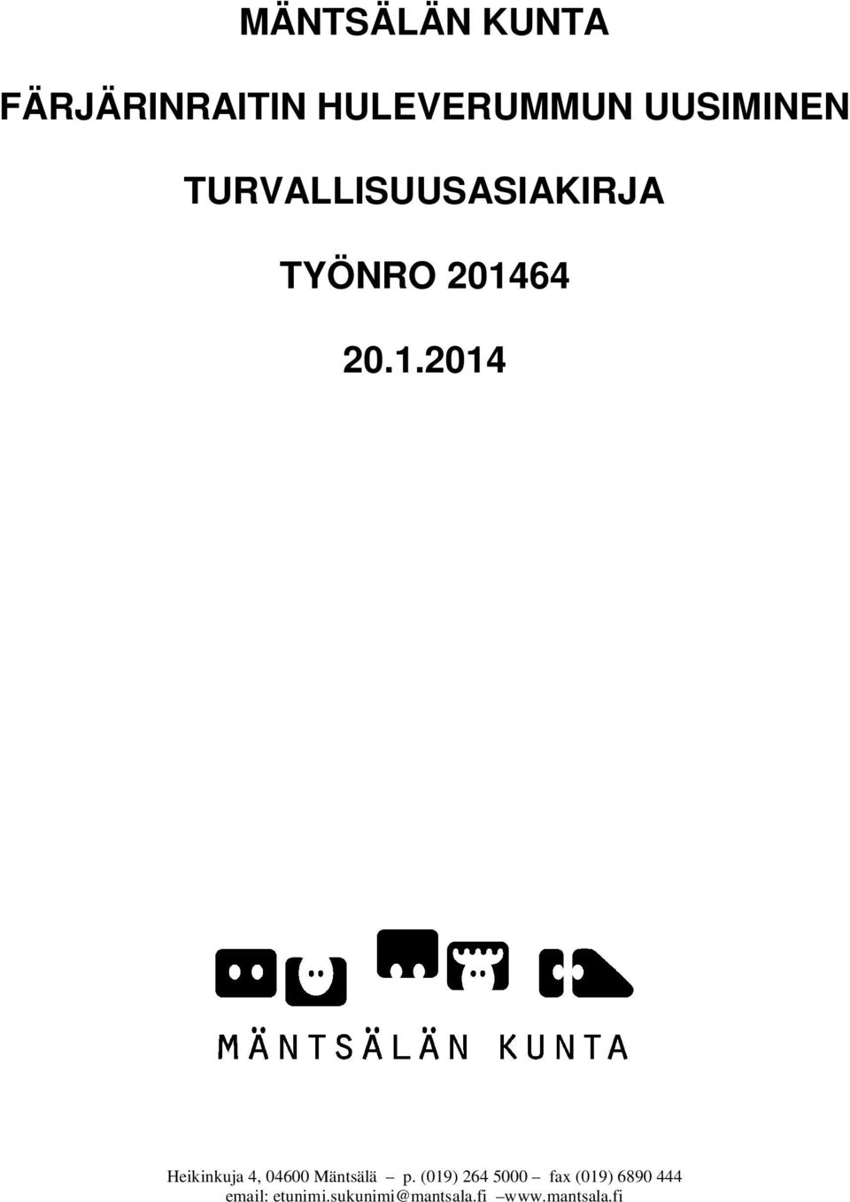 64 20.1.2014 Heikinkuja 4, 04600 Mäntsälä p.