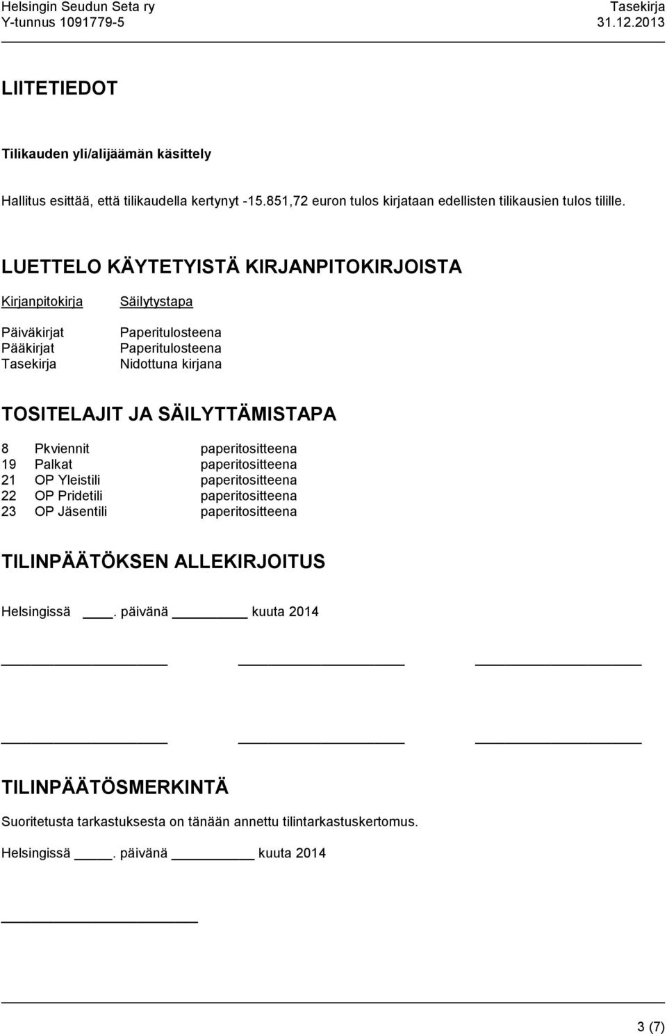 SÄILYTTÄMISTAPA 8 Pkviennit paperitositteena 19 Palkat paperitositteena 21 OP Yleistili paperitositteena 22 OP Pridetili paperitositteena 23 OP Jäsentili paperitositteena