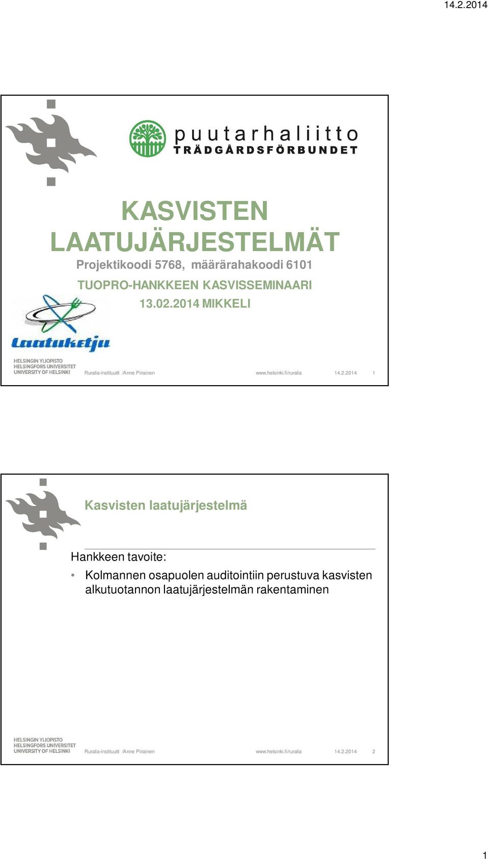 2014 MIKKELI 14.2.2014 1 Kasvisten laatujärjestelmä Hankkeen tavoite:
