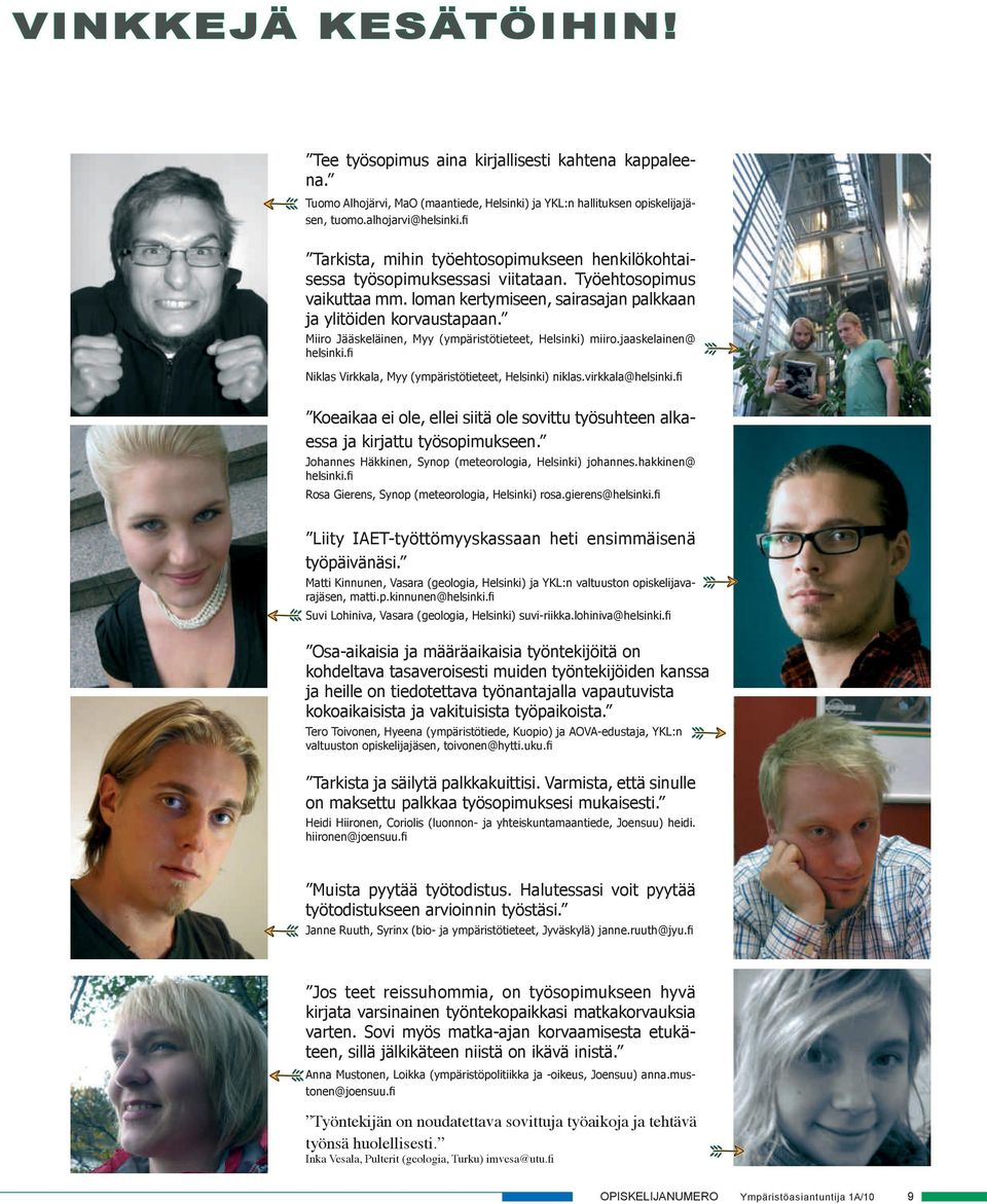Miiro Jääseläinen, Myy (ypärisöieee, Helsini) iiro.jaaselainen@ helsini.fi Nilas Virala, Myy (ypärisöieee, Helsini) nilas.virala@helsini.