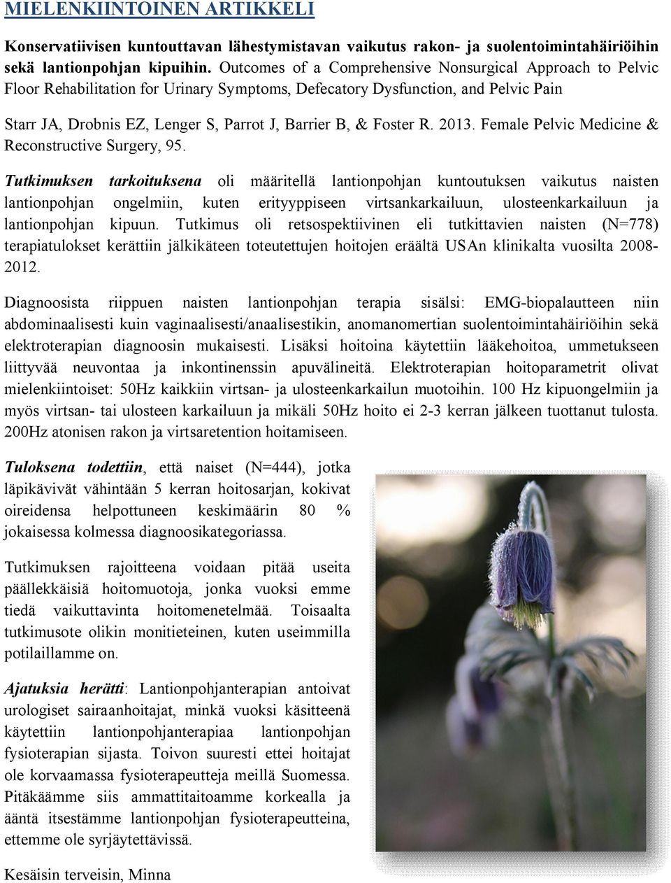 Foster R. 2013. Female Pelvic Medicine & Reconstructive Surgery, 95.