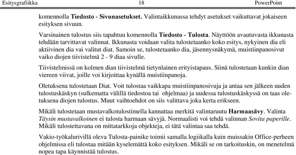 Ikkunasta voidaan valita tulostetaanko koko esitys, nykyinen dia eli aktiivinen dia vai valitut diat.