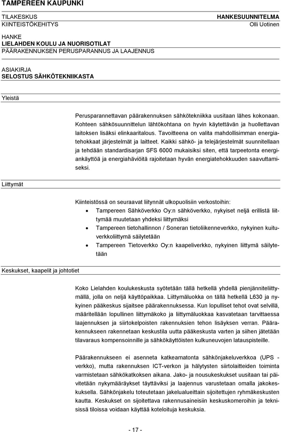 Tavoitteena on valita mahdollisimman energiatehokkaat järjestelmät ja laitteet.