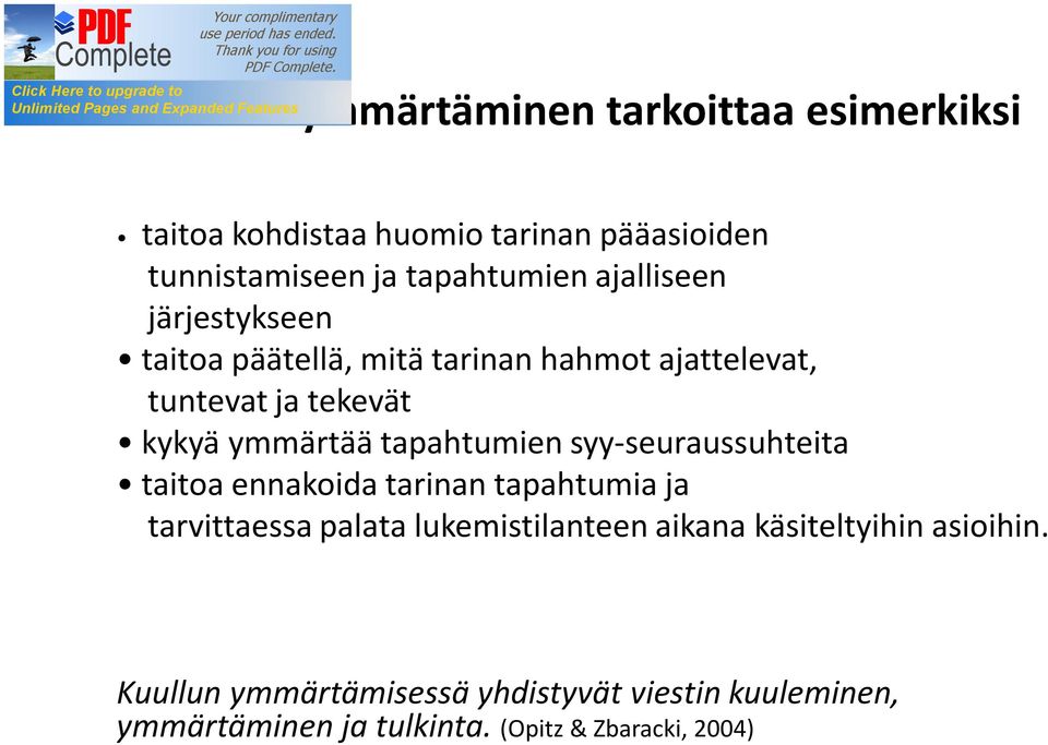 tapahtumien syy-seuraussuhteita taitoa ennakoida tarinan tapahtumia ja tarvittaessa palata lukemistilanteen aikana