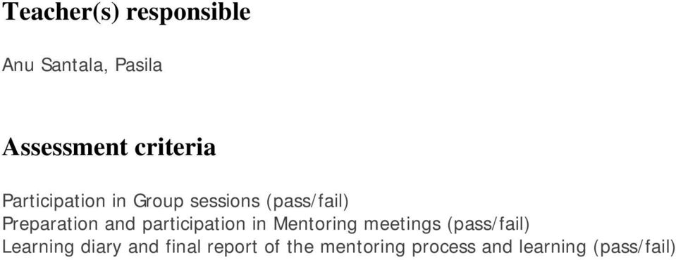 participation in Mentoring meetings (pass/fail) Learning diary