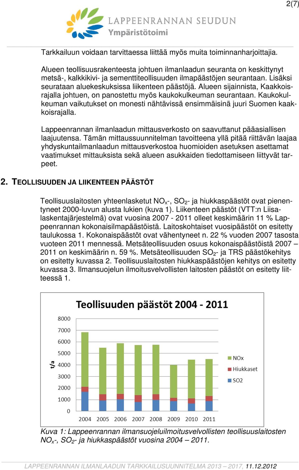 Alueen sijainnista, Kaakkoisrajalla johtuen, on panostettu myös kaukokulkeuman seurantaan. Kaukokulkeuman vaikutukset on monesti nähtävissä ensimmäisinä juuri Suomen kaakkoisrajalla.