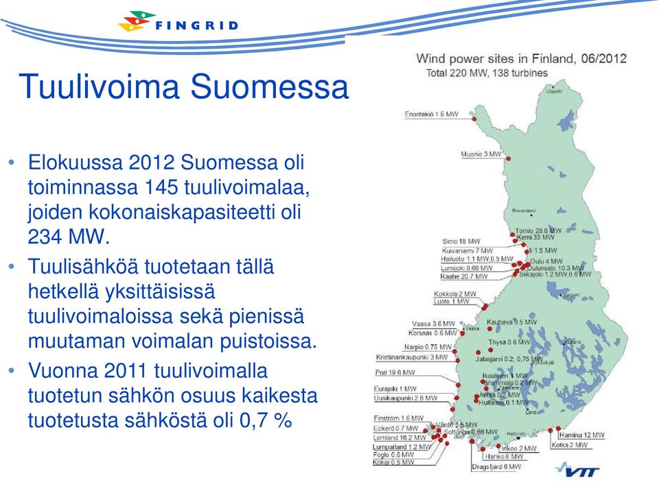 Tuulisähköä tuotetaan tällä hetkellä yksittäisissä tuulivoimaloissa sekä