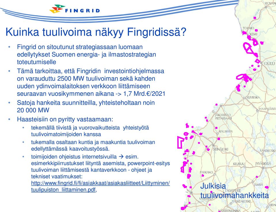 sekä kahden uuden ydinvoimalaitoksen verkkoon liittämiseen seuraavan vuosikymmenen aikana -> 1,7 Mrd.