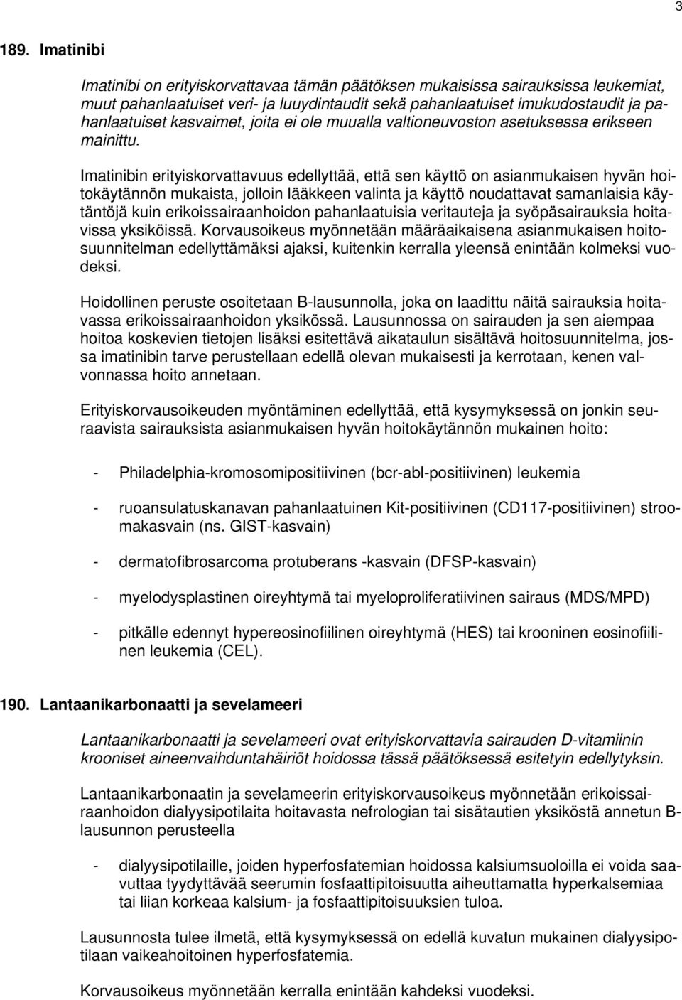joita ei ole muualla valtioneuvoston asetuksessa erikseen mainittu.