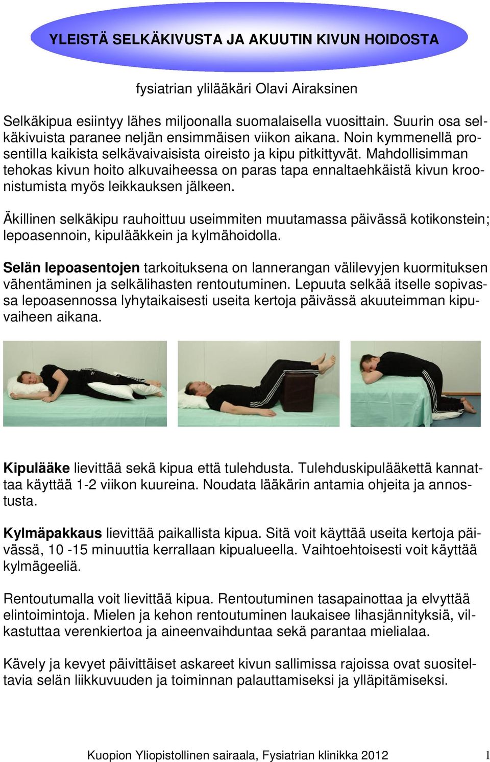 Mahdollisimman tehokas kivun hoito alkuvaiheessa on paras tapa ennaltaehkäistä kivun kroonistumista myös leikkauksen jälkeen.