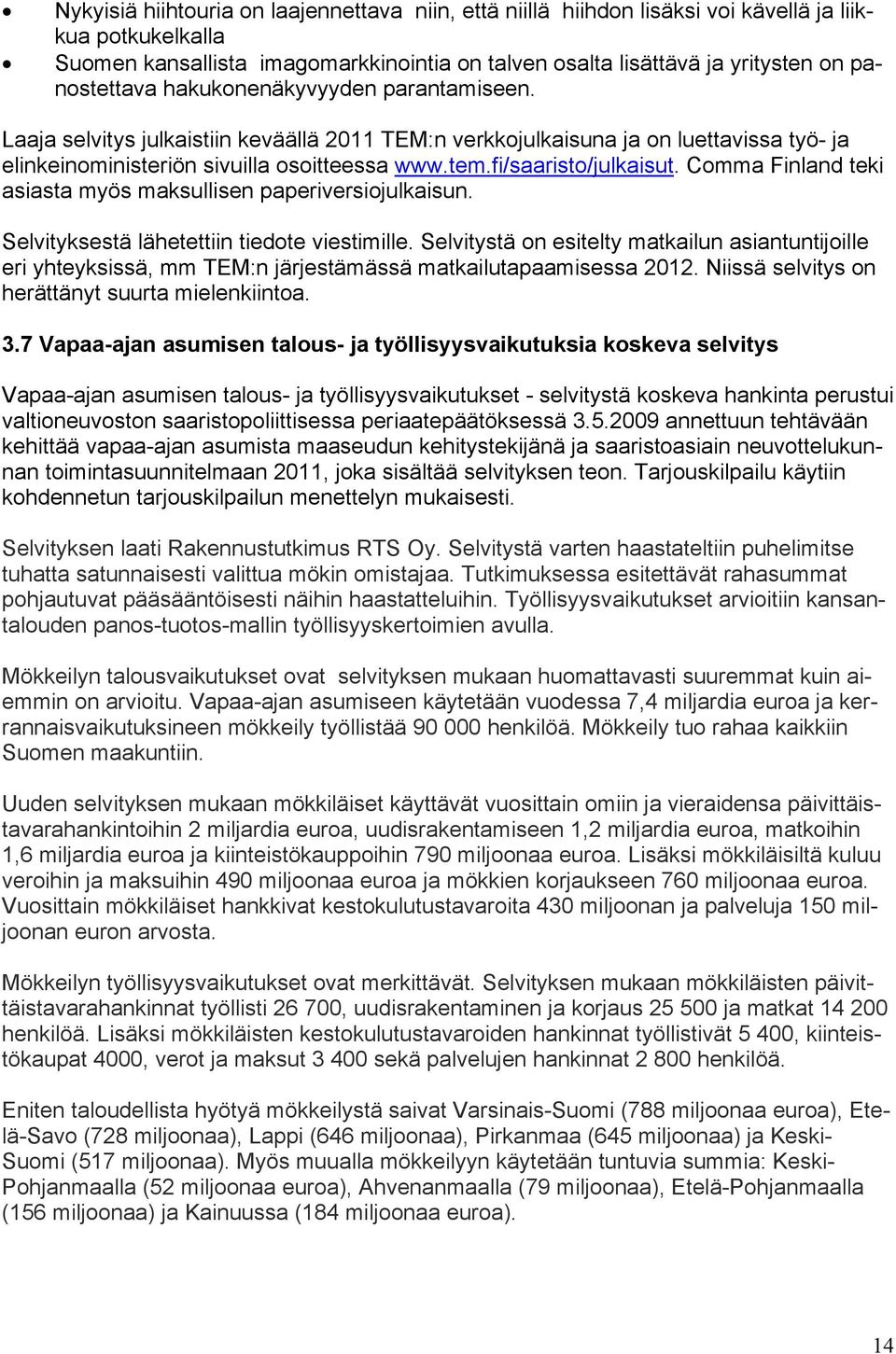 fi/saaristo/julkaisut. Comma Finland teki asiasta myös maksullisen paperiversiojulkaisun. Selvityksestä lähetettiin tiedote viestimille.