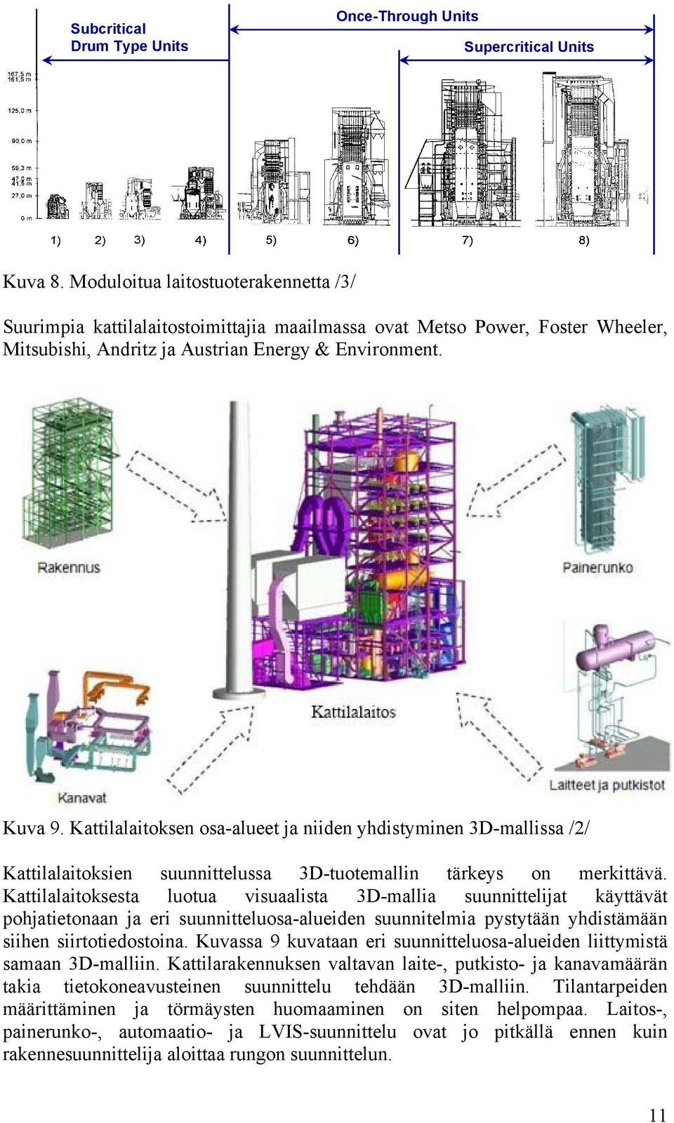 Kattilalaitoksen osa-alueet ja niiden yhdistyminen 3D-mallissa /2/ Kattilalaitoksien suunnittelussa 3D-tuotemallin tärkeys on merkittävä.