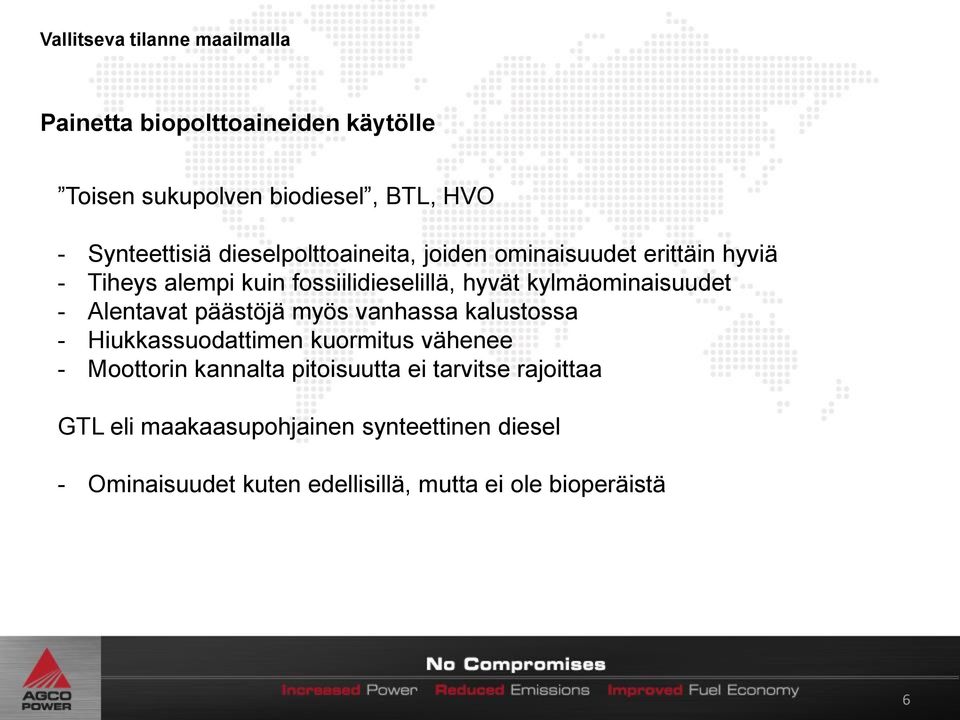 - Alentavat päästöjä myös vanhassa kalustossa - Hiukkassuodattimen kuormitus vähenee - Moottorin kannalta pitoisuutta ei