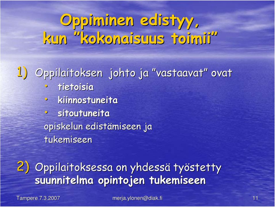 opiskelun edistämiseen ja tukemiseen 2) Oppilaitoksessa on