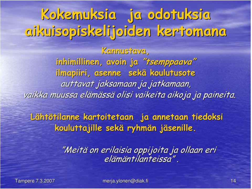 vaikeita aikoja ja paineita.