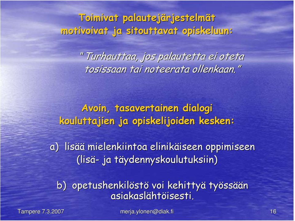 Avoin, tasavertainen dialogi kouluttajien ja opiskelijoiden kesken: a) lisää mielenkiintoa