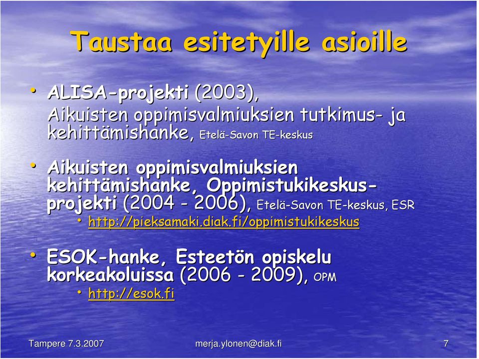 Oppimistukikeskus- projekti (2004-2006), Etelä-Savon TE TE-keskus,, ESR http://pieksamaki.diak.