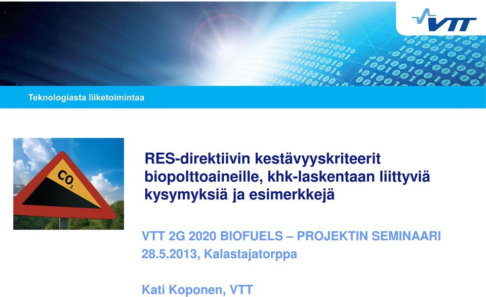 kysymyksiä ja esimerkkejä VTT 2G 2020 BIOFUELS