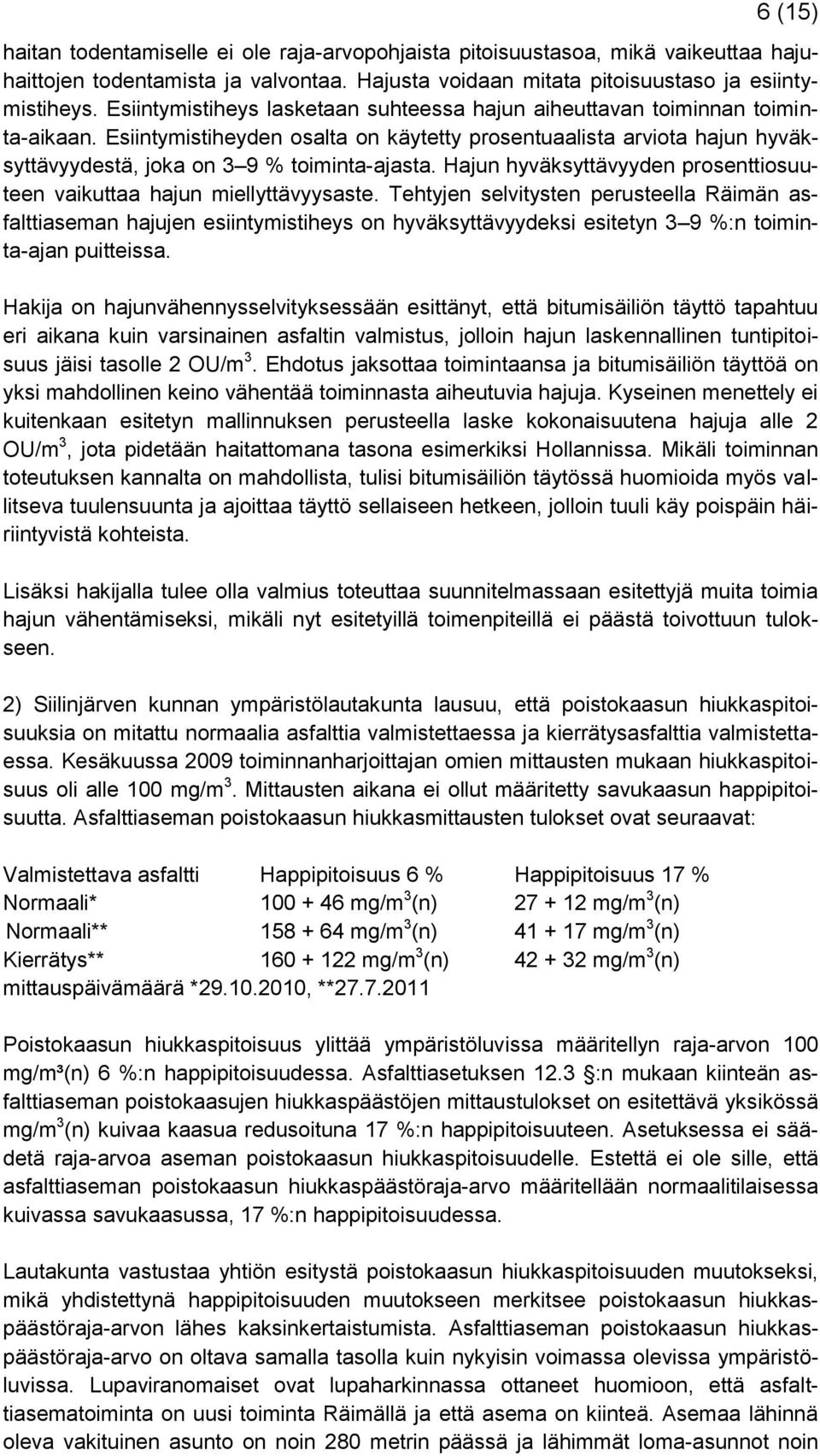 Hajun hyväksyttävyyden prosenttiosuuteen vaikuttaa hajun miellyttävyysaste.