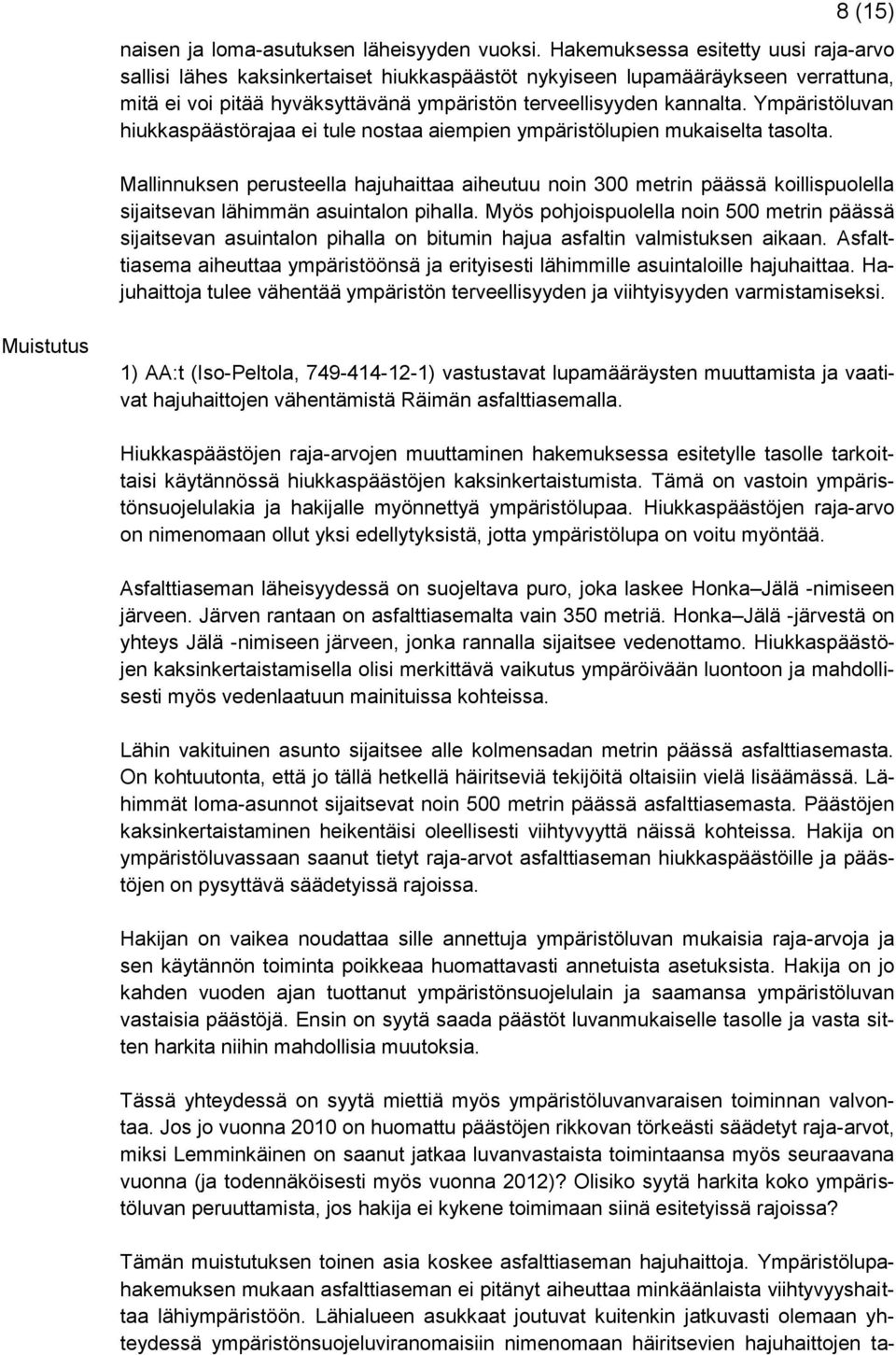 Ympäristöluvan hiukkaspäästörajaa ei tule nostaa aiempien ympäristölupien mukaiselta tasolta.
