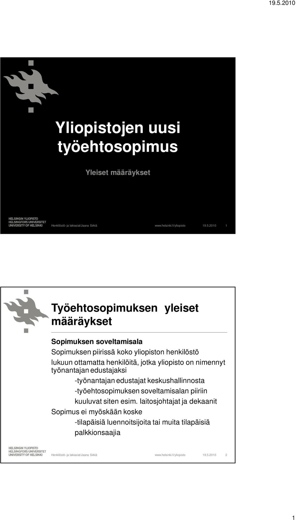 ottamatta henkilöitä, jotka yliopisto on nimennyt työnantajan edustajaksi -työnantajan edustajat keskushallinnosta